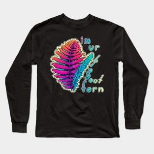 I'm your biggest fan (biggest fern) Long Sleeve T-Shirt